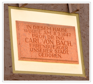 Prof. Dr. Ing. Carl von Bach - Geburtshaus